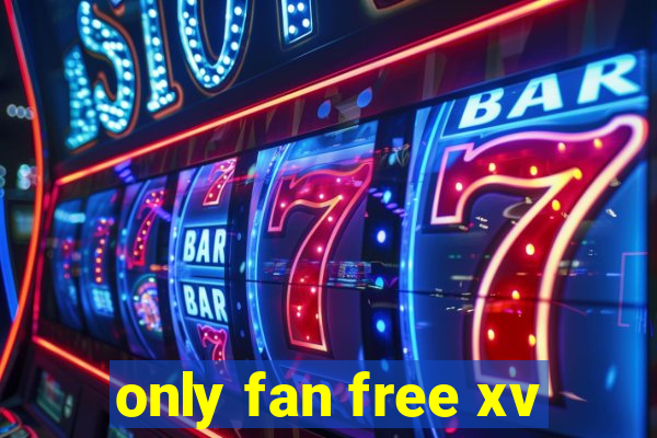 only fan free xv